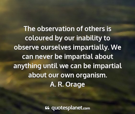 A. r. orage - the observation of others is coloured by our...