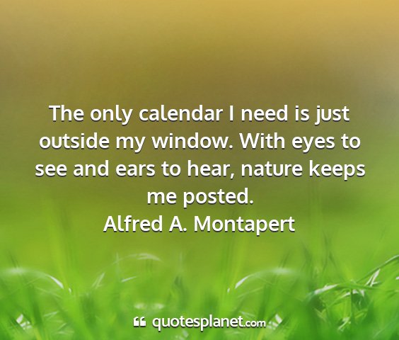 Alfred a. montapert - the only calendar i need is just outside my...