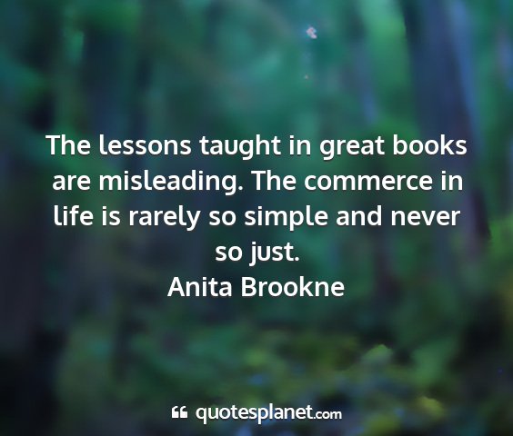 Anita brookne - the lessons taught in great books are misleading....
