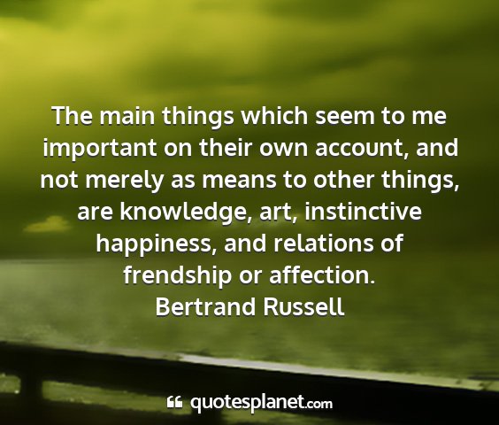 Bertrand russell - the main things which seem to me important on...