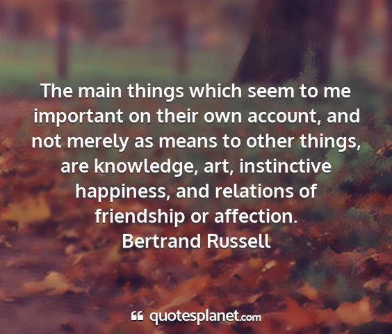 Bertrand russell - the main things which seem to me important on...