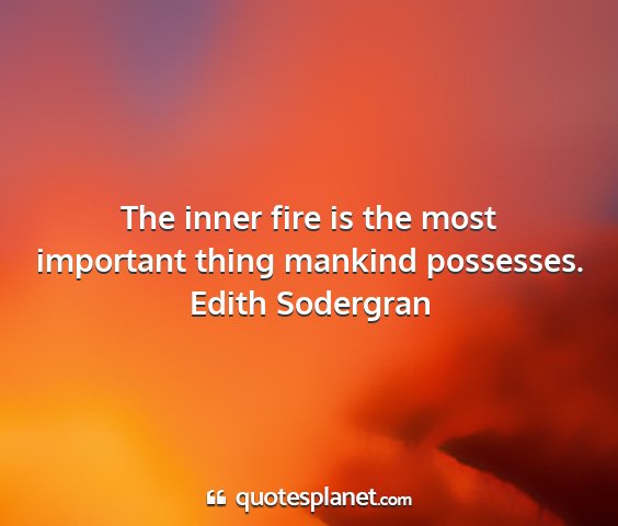 Edith sodergran - the inner fire is the most important thing...