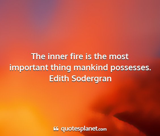 Edith sodergran - the inner fire is the most important thing...