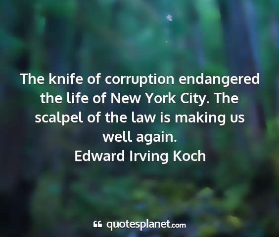 Edward irving koch - the knife of corruption endangered the life of...