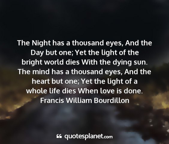 Francis william bourdillon - the night has a thousand eyes, and the day but...