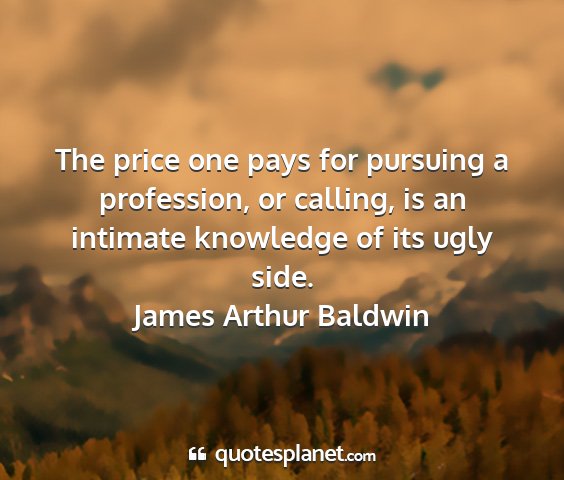James arthur baldwin - the price one pays for pursuing a profession, or...