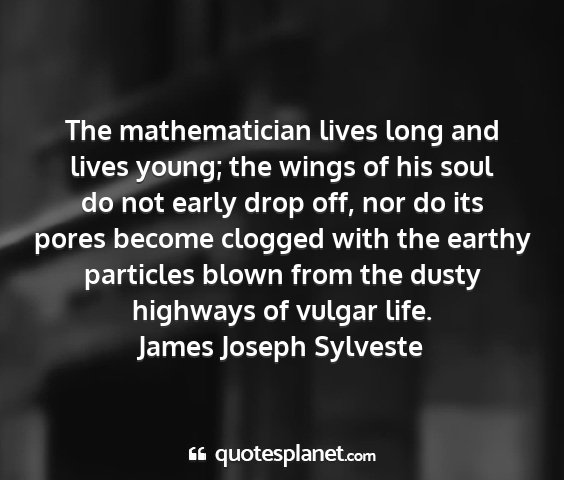 James joseph sylveste - the mathematician lives long and lives young; the...