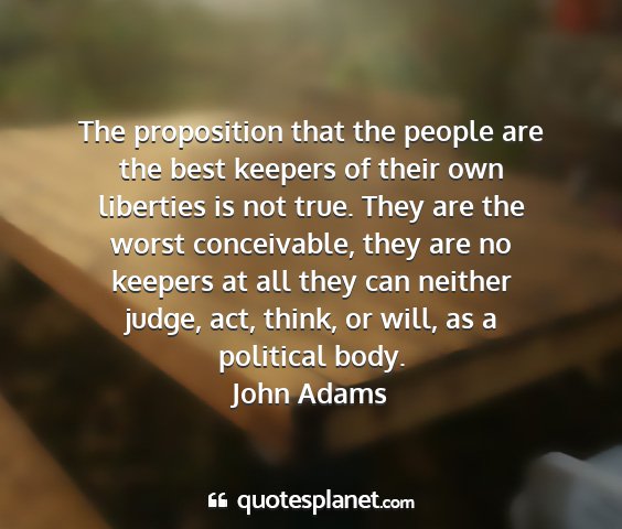 John adams - the proposition that the people are the best...