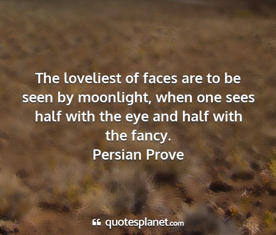 Persian prove - the loveliest of faces are to be seen by...