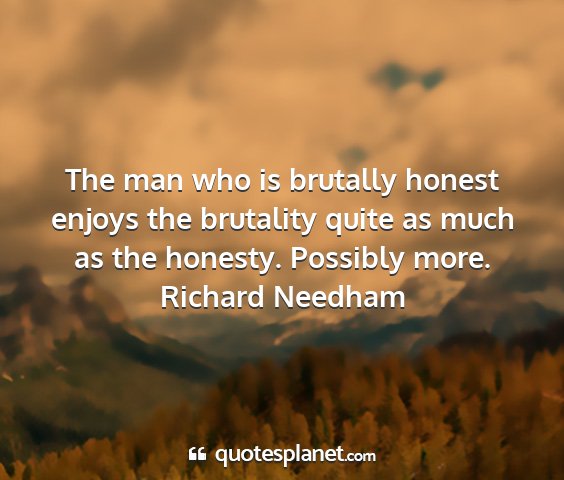 Richard needham - the man who is brutally honest enjoys the...