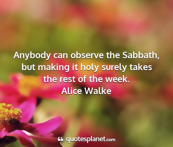 Alice walke - anybody can observe the sabbath, but making it...