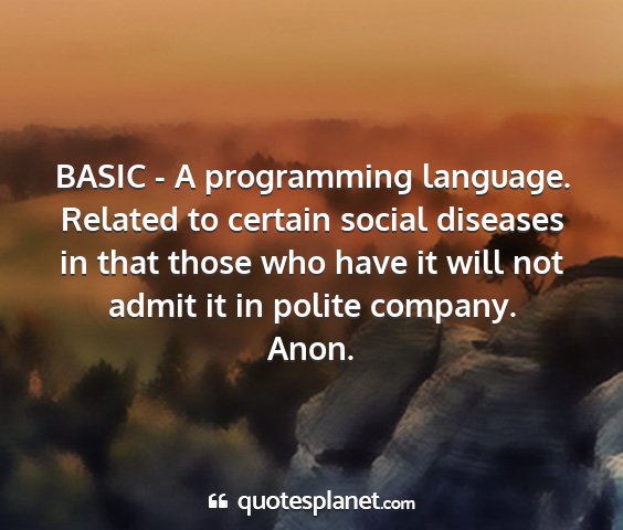 Anon. - basic - a programming language. related to...