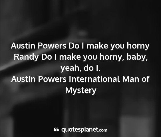 Austin powers international man of mystery - austin powers do i make you horny randy do i make...