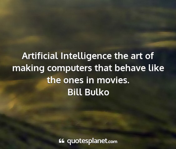 Bill bulko - artificial intelligence the art of making...