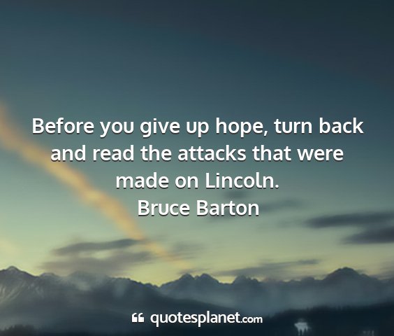 Bruce barton - before you give up hope, turn back and read the...