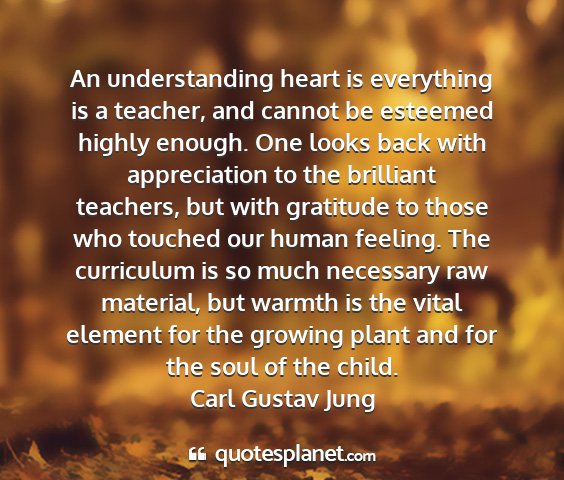 Carl gustav jung - an understanding heart is everything is a...