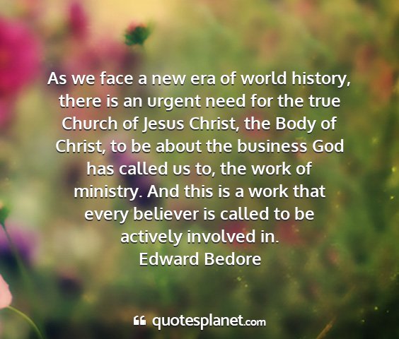 Edward bedore - as we face a new era of world history, there is...