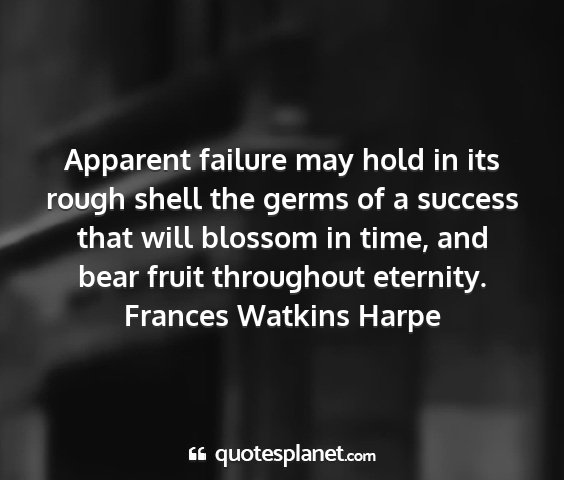 Frances watkins harpe - apparent failure may hold in its rough shell the...