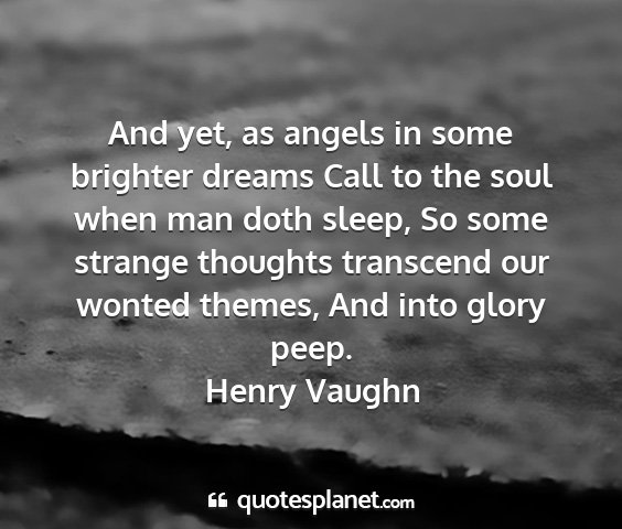Henry vaughn - and yet, as angels in some brighter dreams call...
