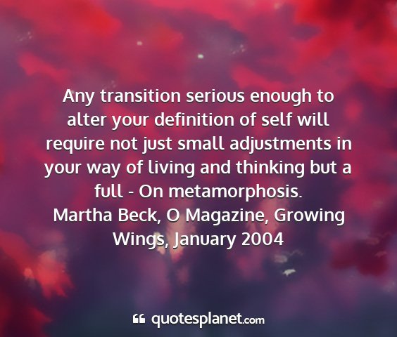Martha beck, o magazine, growing wings, january 2004 - any transition serious enough to alter your...