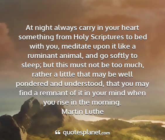 Martin luthe - at night always carry in your heart something...