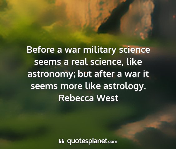 Rebecca west - before a war military science seems a real...