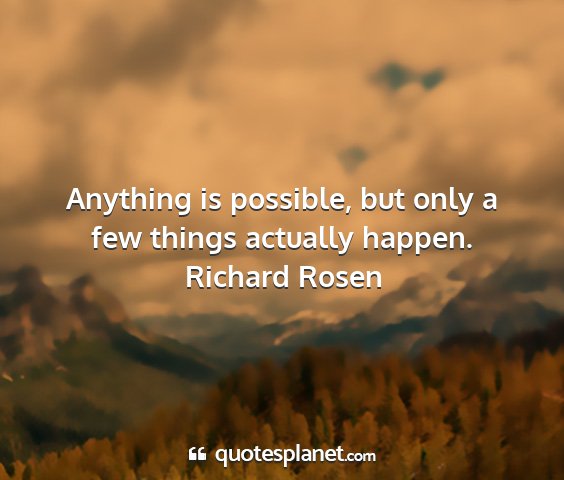 Richard rosen - anything is possible, but only a few things...