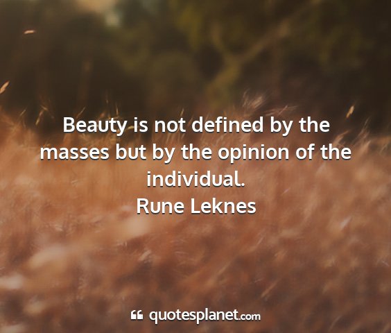 Rune leknes - beauty is not defined by the masses but by the...