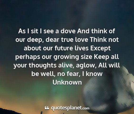 Unknown - as i sit i see a dove and think of our deep, dear...