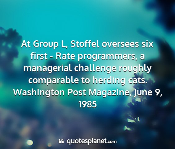 Washington post magazine, june 9, 1985 - at group l, stoffel oversees six first - rate...