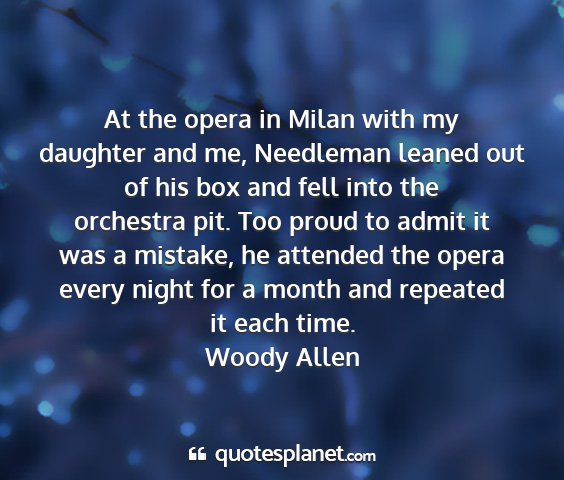 Woody allen - at the opera in milan with my daughter and me,...