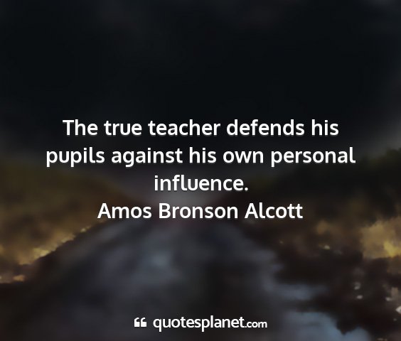 Amos bronson alcott - the true teacher defends his pupils against his...