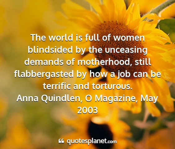 Anna quindlen, o magazine, may 2003 - the world is full of women blindsided by the...