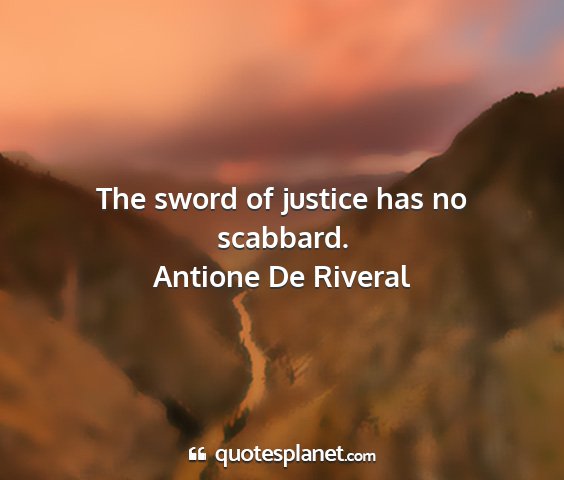 Antione de riveral - the sword of justice has no scabbard....