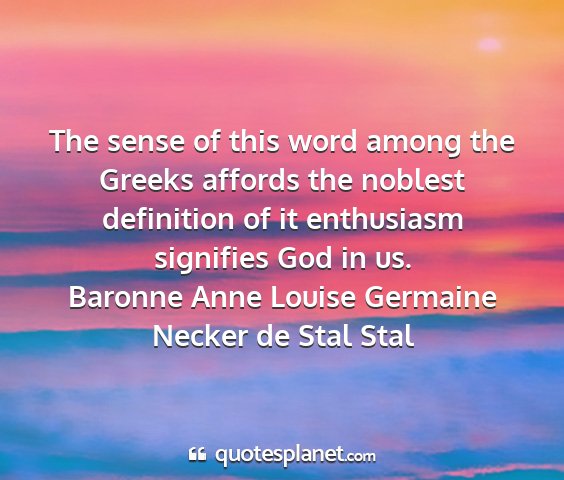 Baronne anne louise germaine necker de stal stal - the sense of this word among the greeks affords...