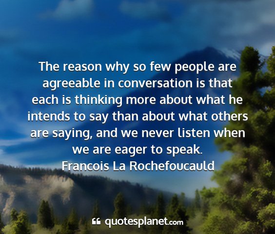 Francois la rochefoucauld - the reason why so few people are agreeable in...
