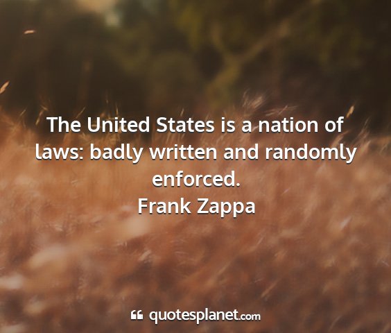 Frank zappa - the united states is a nation of laws: badly...