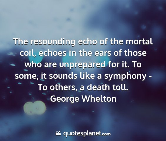 George whelton - the resounding echo of the mortal coil, echoes in...