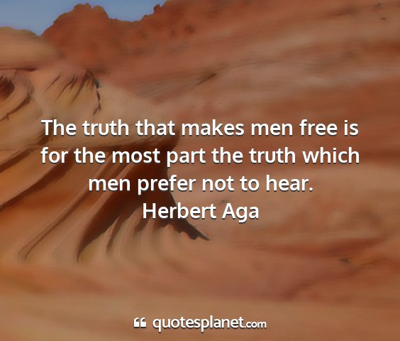 Herbert aga - the truth that makes men free is for the most...