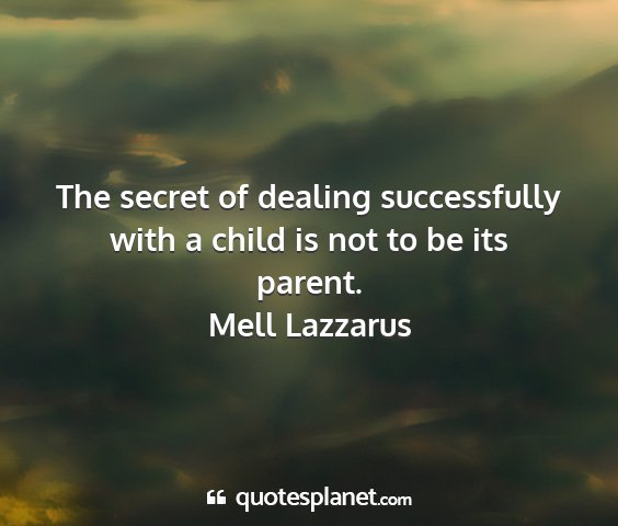 Mell lazzarus - the secret of dealing successfully with a child...