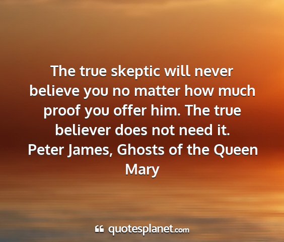 Peter james, ghosts of the queen mary - the true skeptic will never believe you no matter...