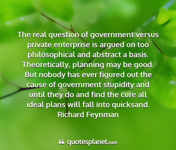 Richard feynman - the real question of government versus private...