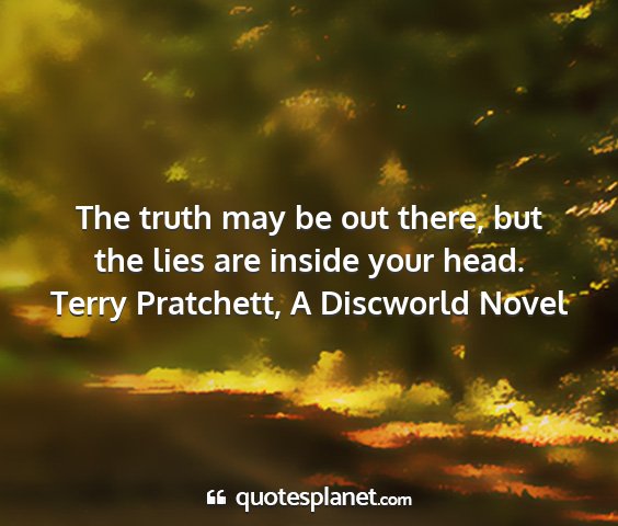Terry pratchett, a discworld novel - the truth may be out there, but the lies are...