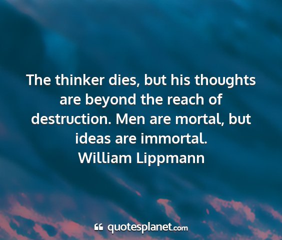 William lippmann - the thinker dies, but his thoughts are beyond the...