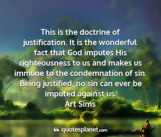 Art sims - this is the doctrine of justification. it is the...