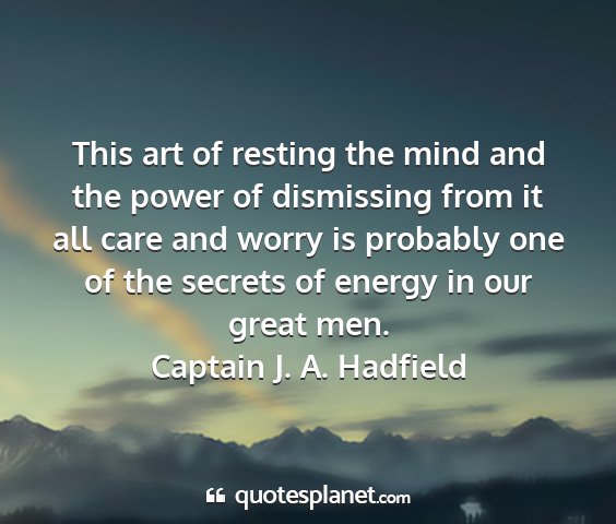 Captain j. a. hadfield - this art of resting the mind and the power of...