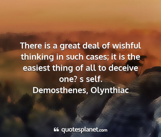 Demosthenes, olynthiac - there is a great deal of wishful thinking in such...