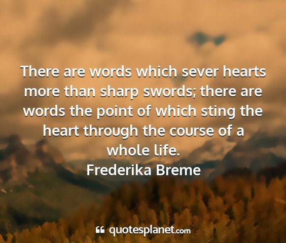 Frederika breme - there are words which sever hearts more than...