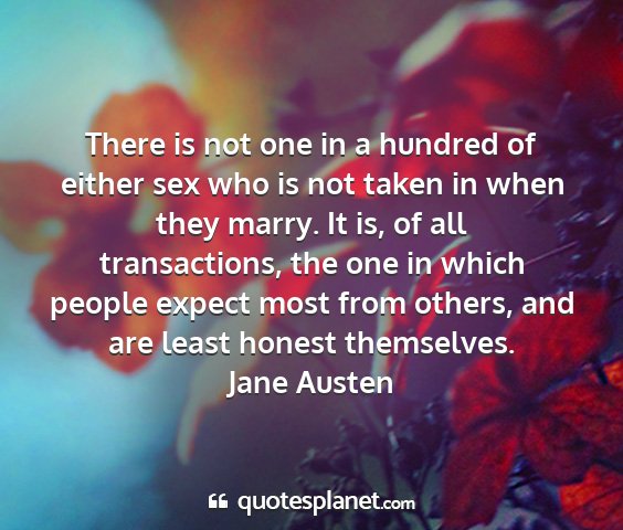 Jane austen - there is not one in a hundred of either sex who...