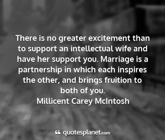 Millicent carey mcintosh - there is no greater excitement than to support an...